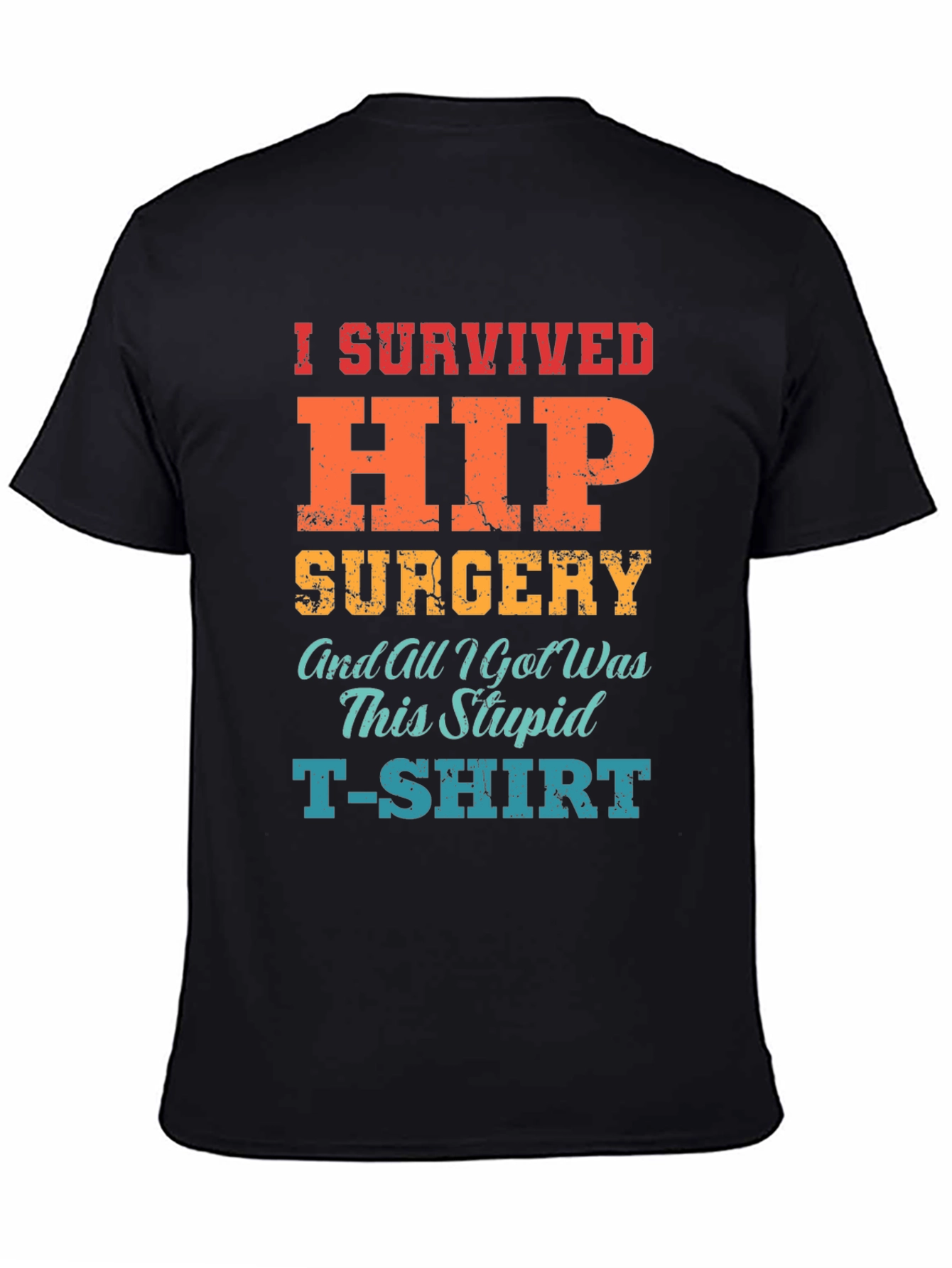 I Survived Hip Surgery T-Shirt - Funny Recovery Tee