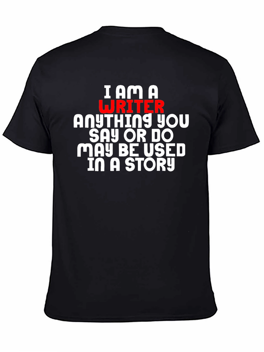 I Am A Writer T-Shirt - Novelty Gift