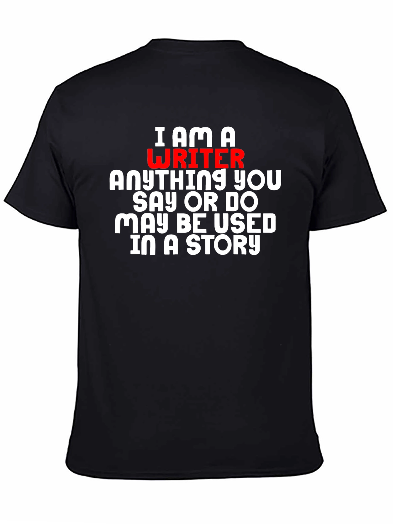 I Am A Writer T-Shirt - Novelty Gift
