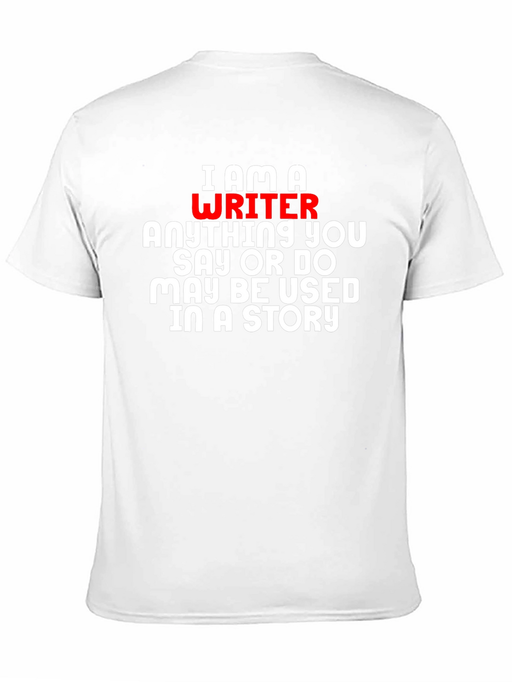 I Am A Writer T-Shirt - Novelty Gift