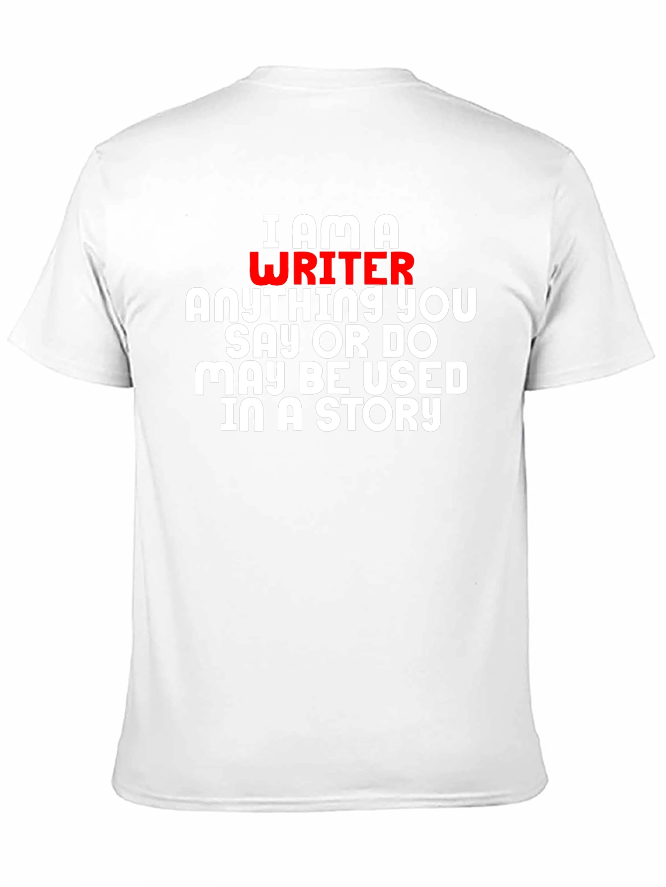 I Am A Writer T-Shirt - Novelty Gift