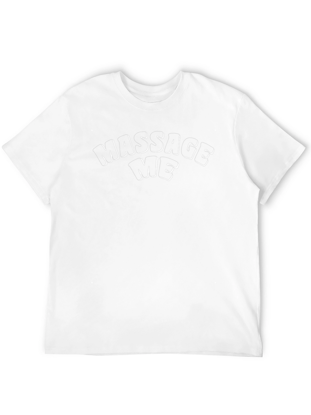 Massage Me T-Shirt - Humorous Graphic Tee
