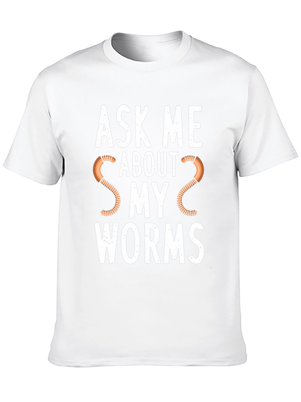 Ask Me About My Worms Graphic T-Shirt