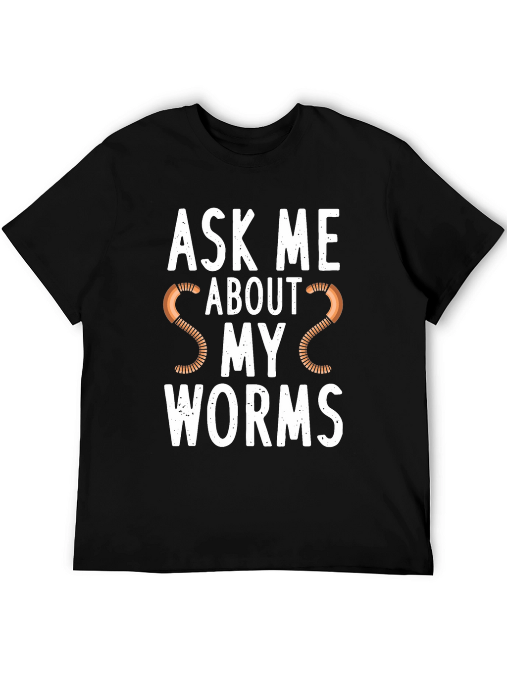 Ask Me About My Worms Graphic T-Shirt