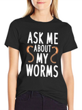 Ask Me About My Worms Graphic T-Shirt