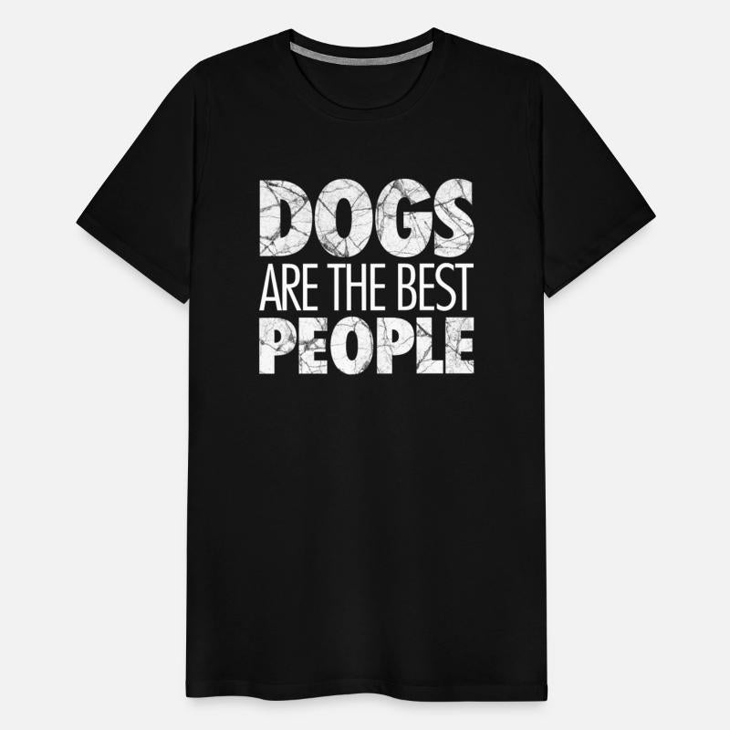 Dogs are the best people, dog lover, dog owner