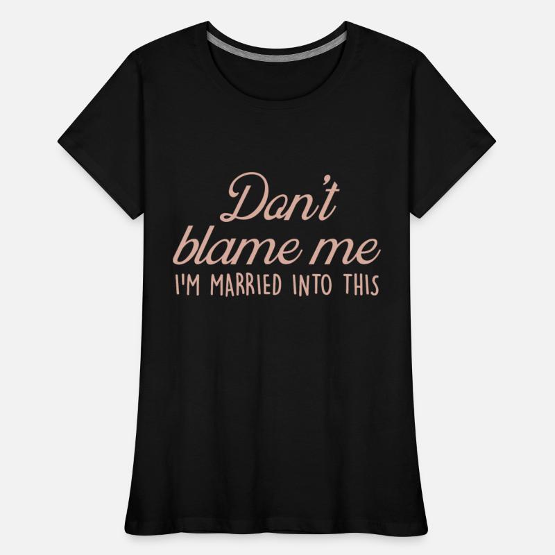 Don't Blame Me I'm Married Into This Quote