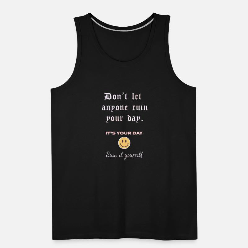 don't let anyone ruin your day