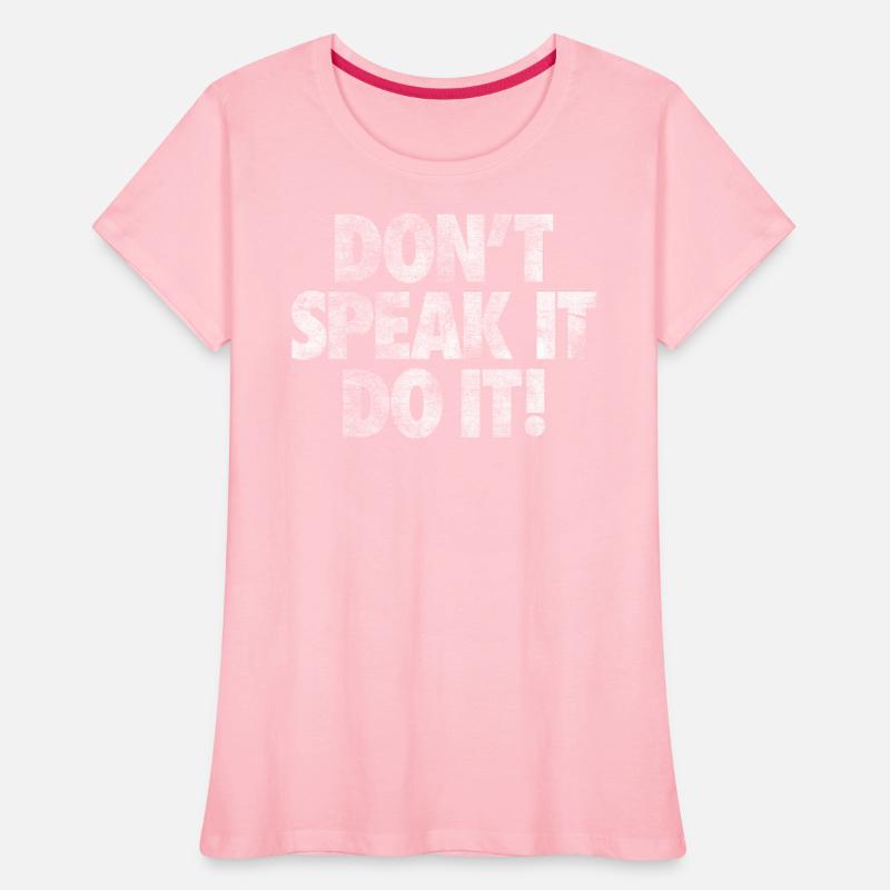 DONT SPEAK IT DO IT!