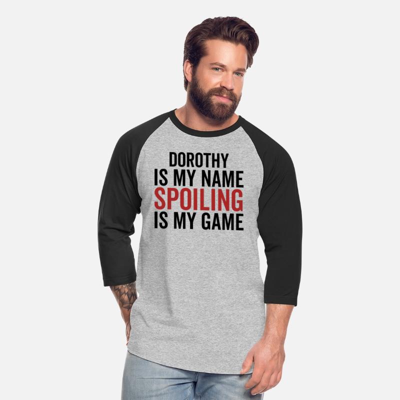 Dorothy is My Name Spoiling is My Game