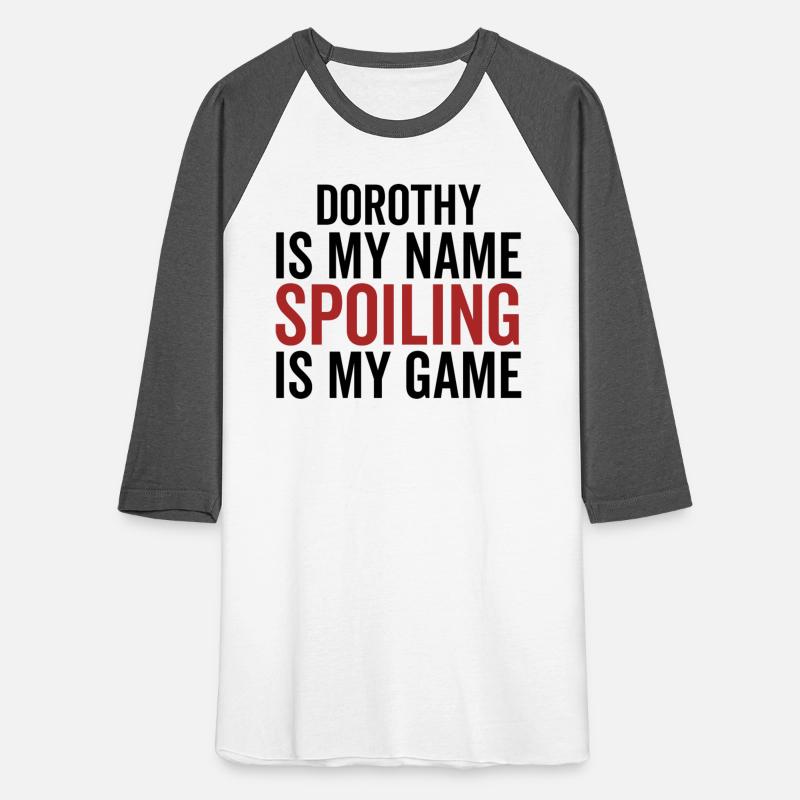Dorothy is My Name Spoiling is My Game