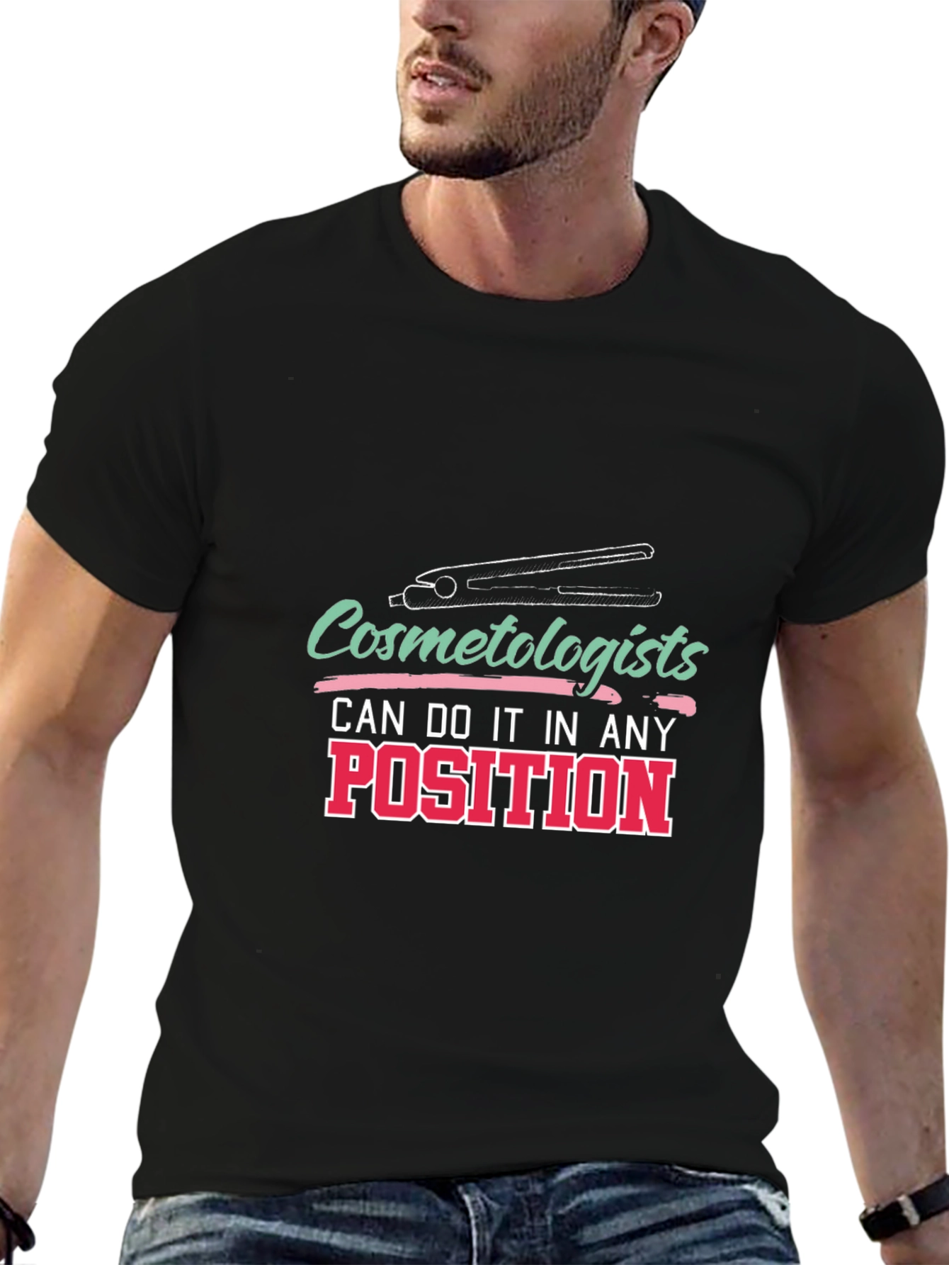 Cosmetologist T-Shirt - Any Position Styling Tee