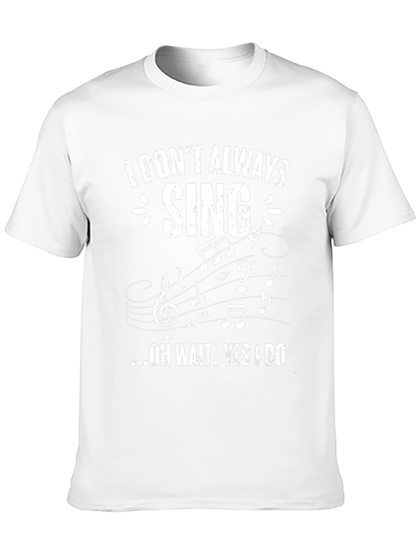 Funny Singer T-Shirt - I Dont Always Sing
