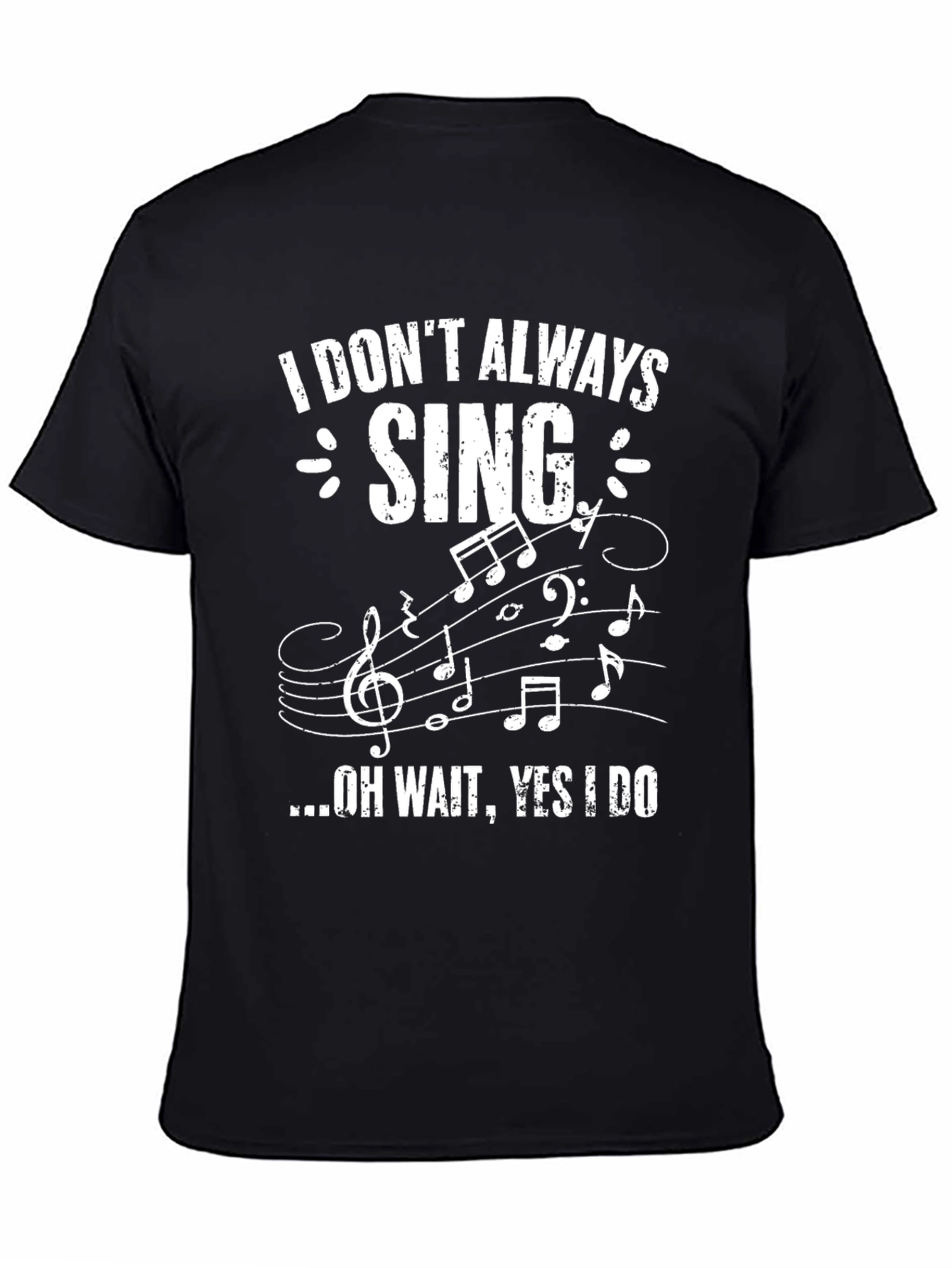 Funny Singer T-Shirt - I Dont Always Sing