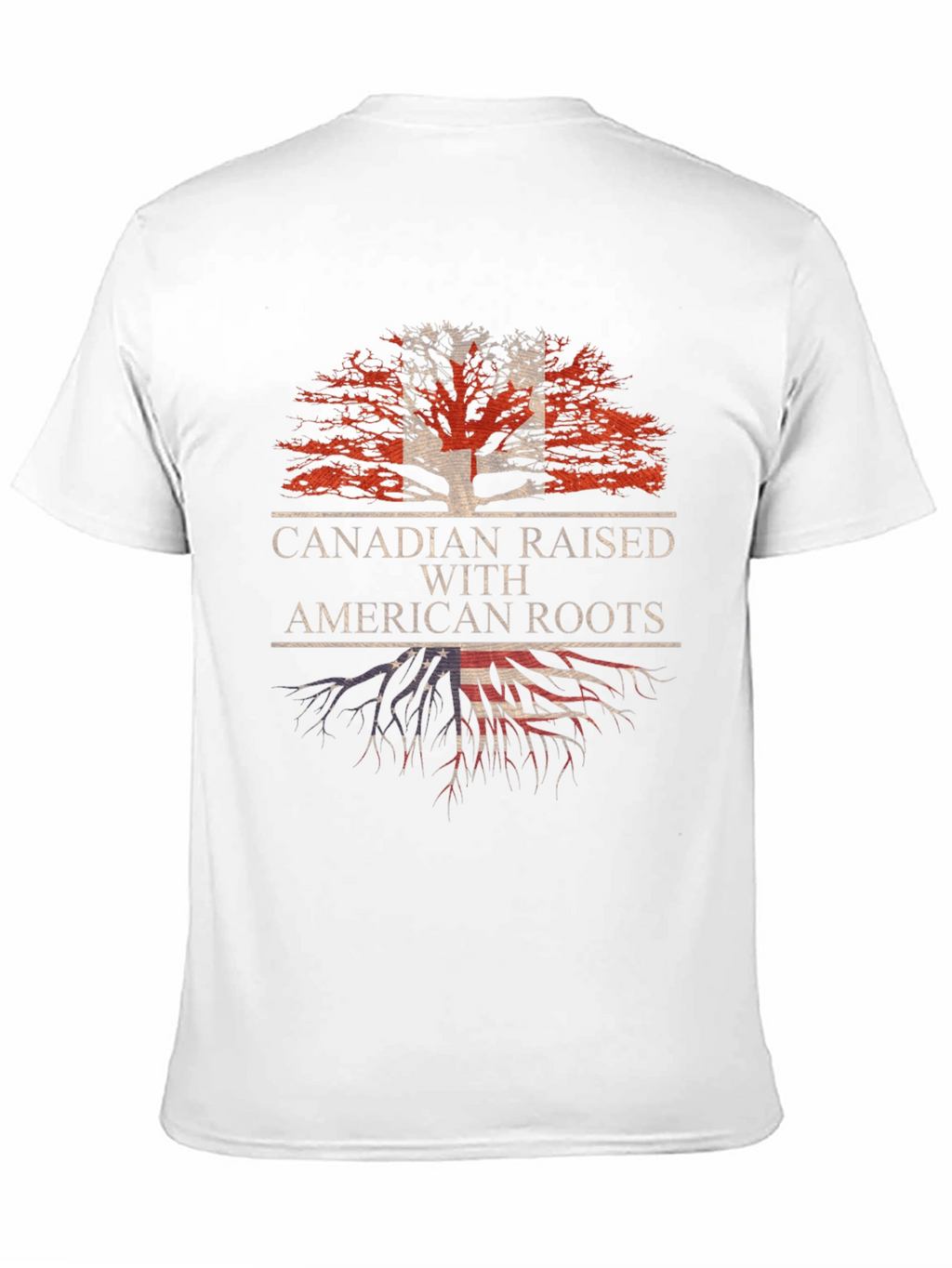 Canadian Raised with American Roots T-Shirt