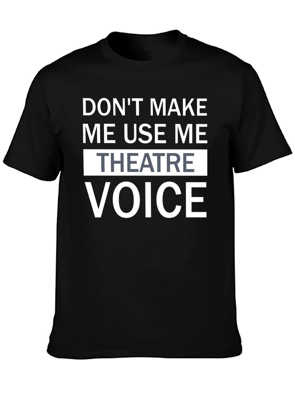 Funny Theatre Voice T-Shirt - Black