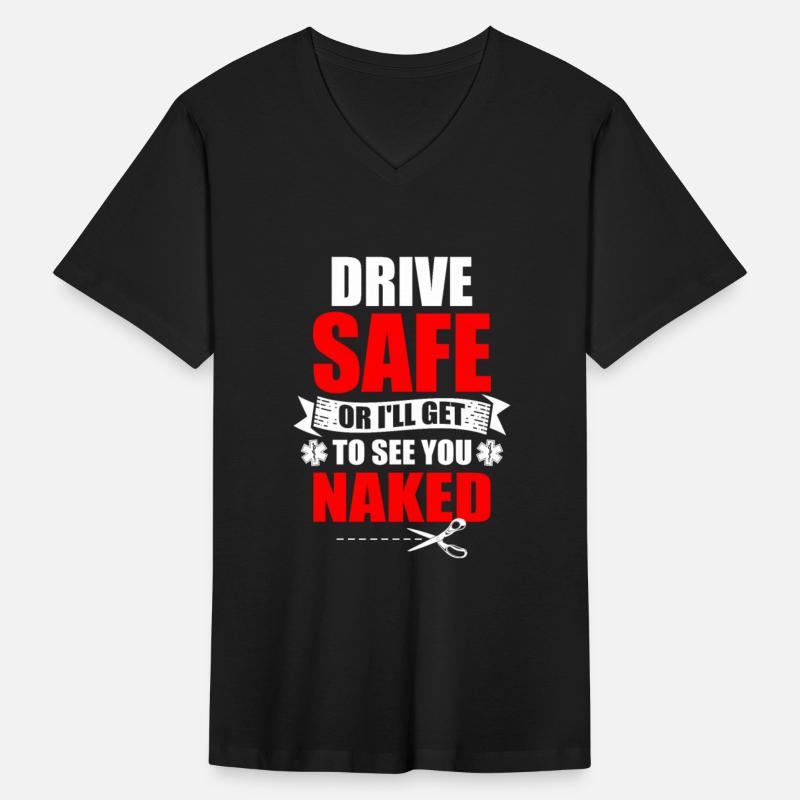 Drive Safe Or I'll Get To See You Naked EMT