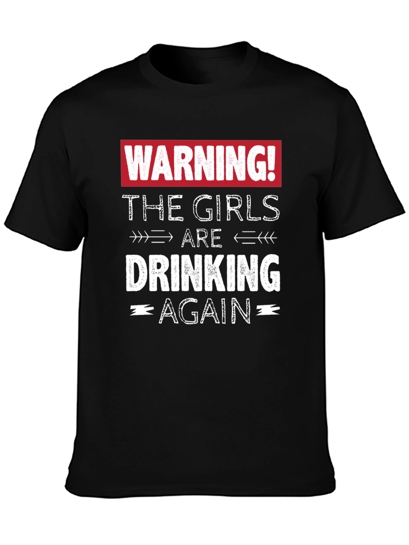 Warning! The Girls are Drinking Again T-Shirt