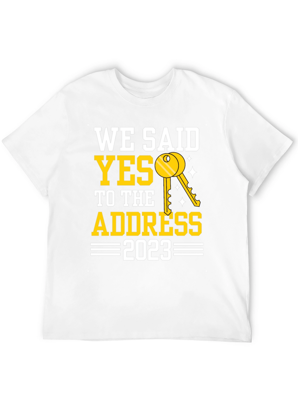 We Said Yes To The Address T-Shirt