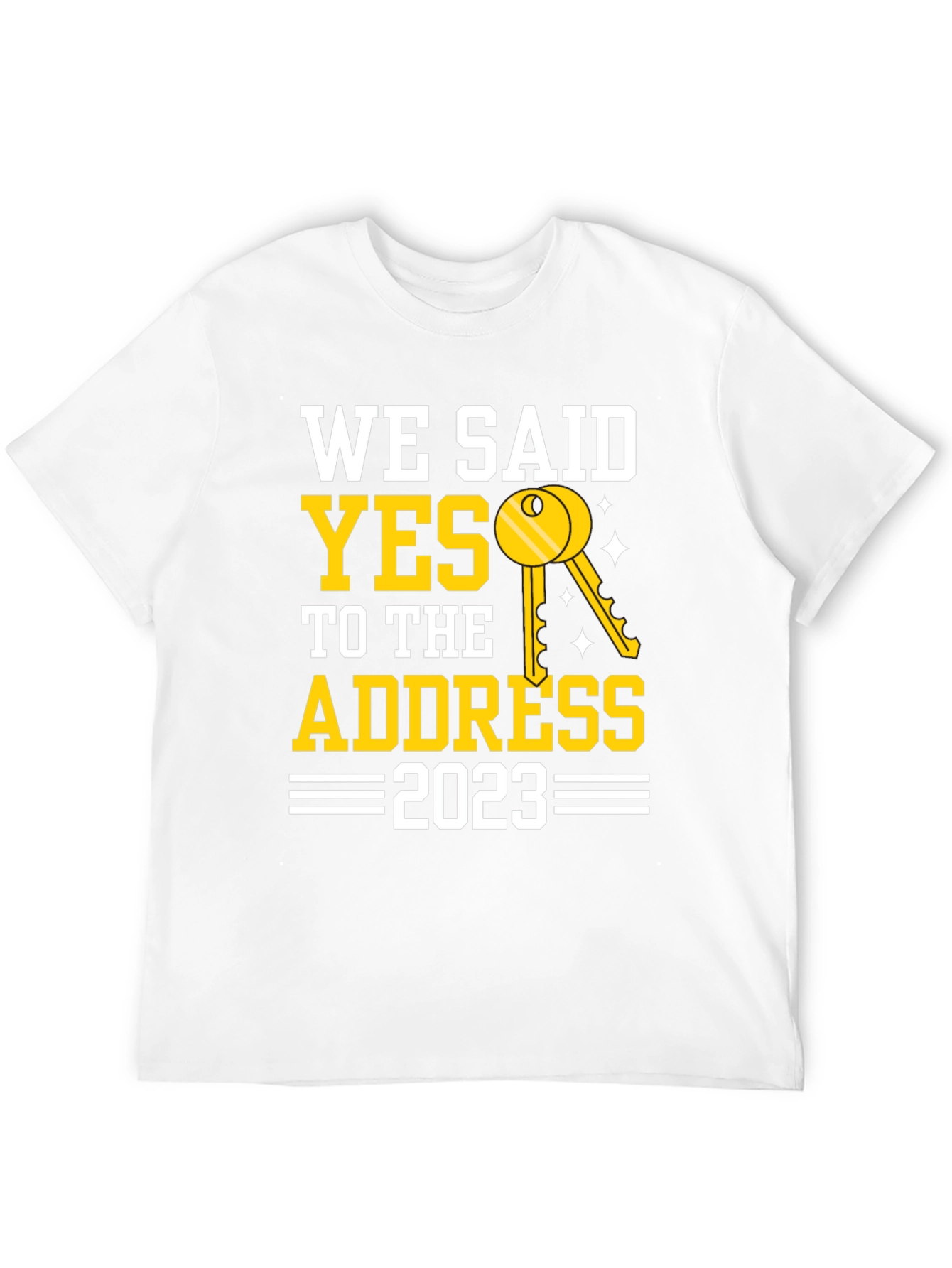 We Said Yes To The Address T-Shirt