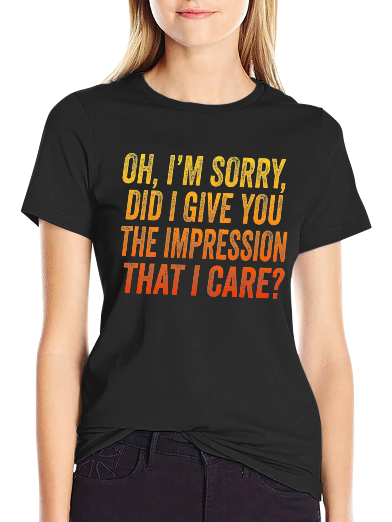 Funny Sarcastic T-Shirt - Im Sorry Did I Give You the Impression