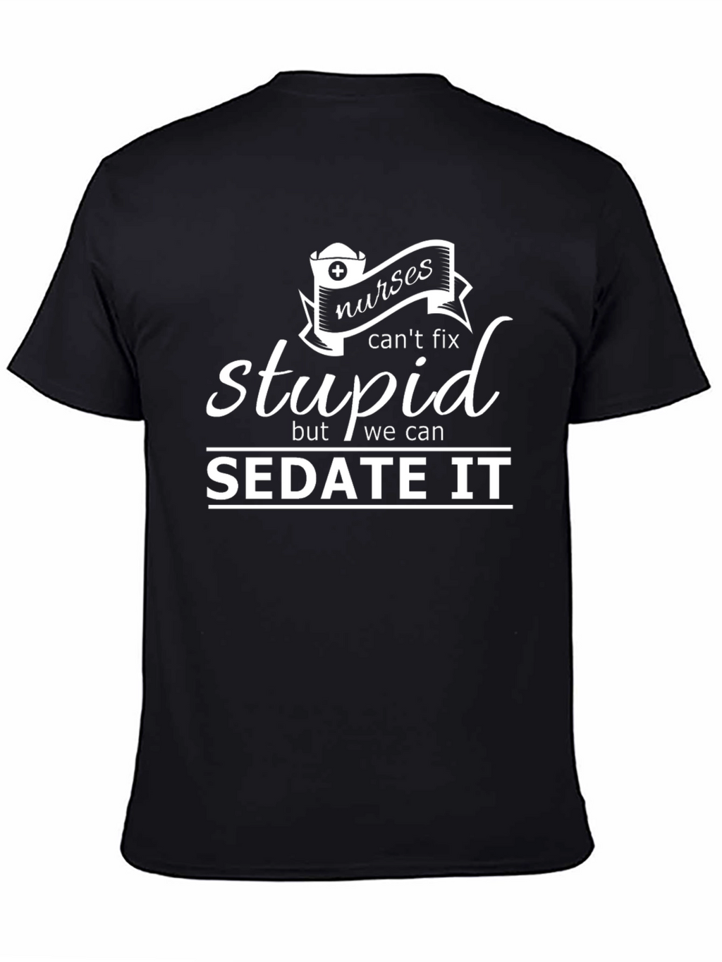 Funny Nurse T-Shirt - Sedate It Tee