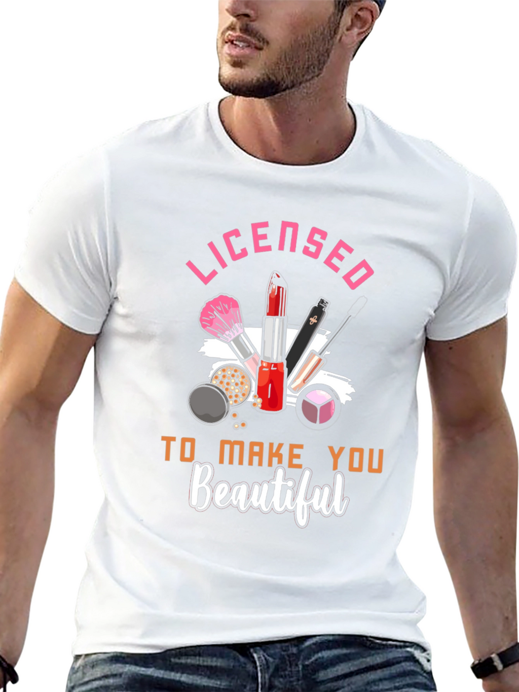 Licensed To Make You Beautiful T-Shirt