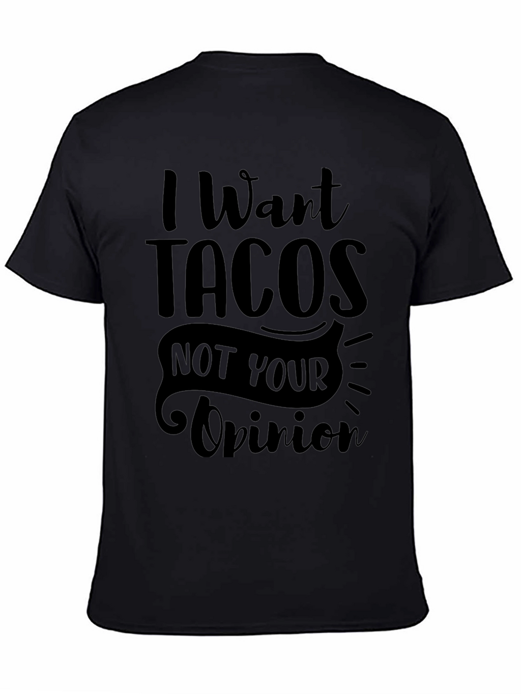 I Want Tacos Graphic T-Shirt - Funny Foodie Tee