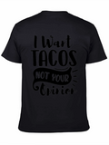 I Want Tacos Graphic T-Shirt - Funny Foodie Tee