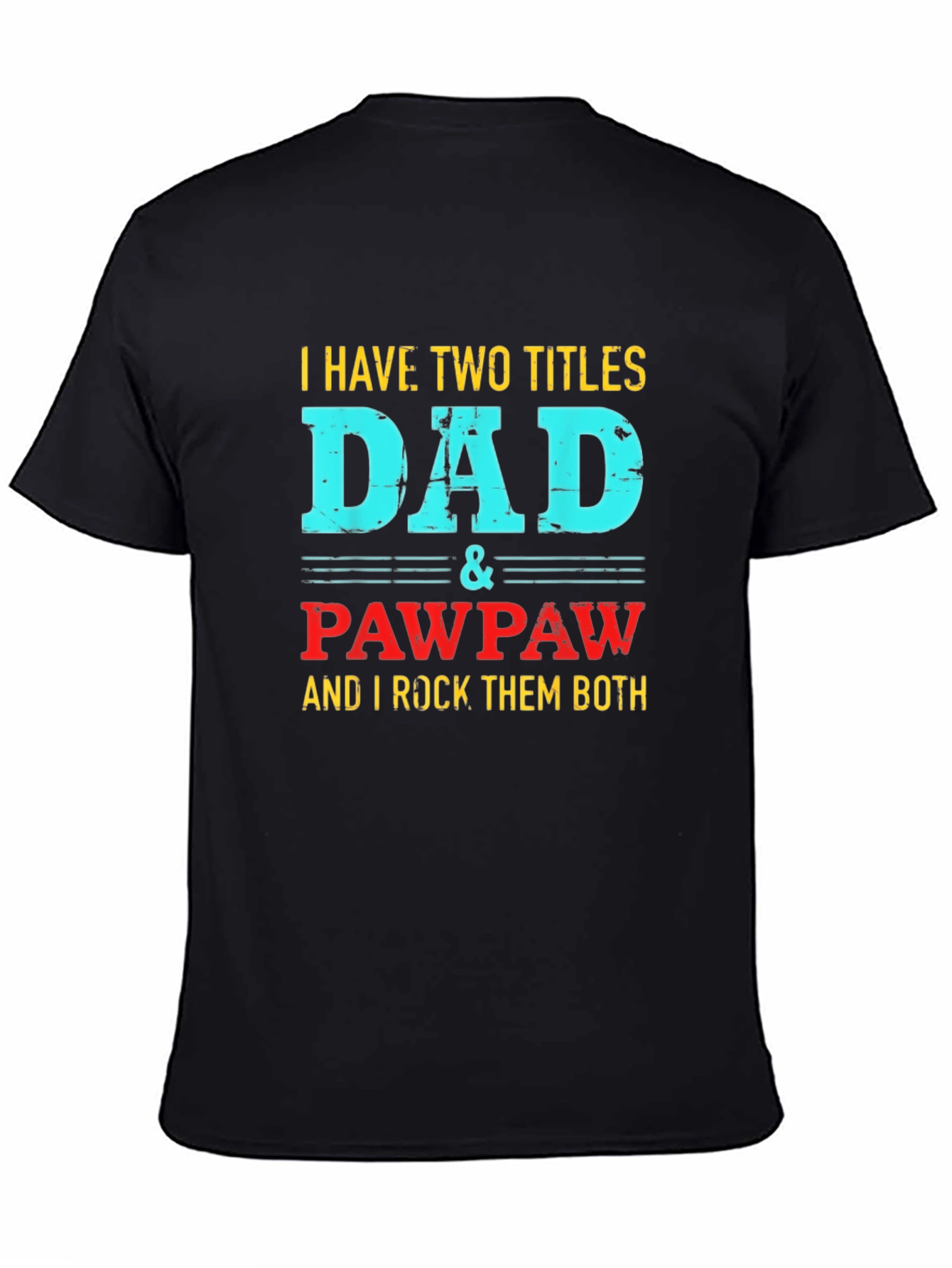 Dad & Pawpaw T-Shirt - Two Titles One Awesome Gift!
