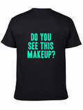 Do You See This Makeup? Black Graphic T-Shirt