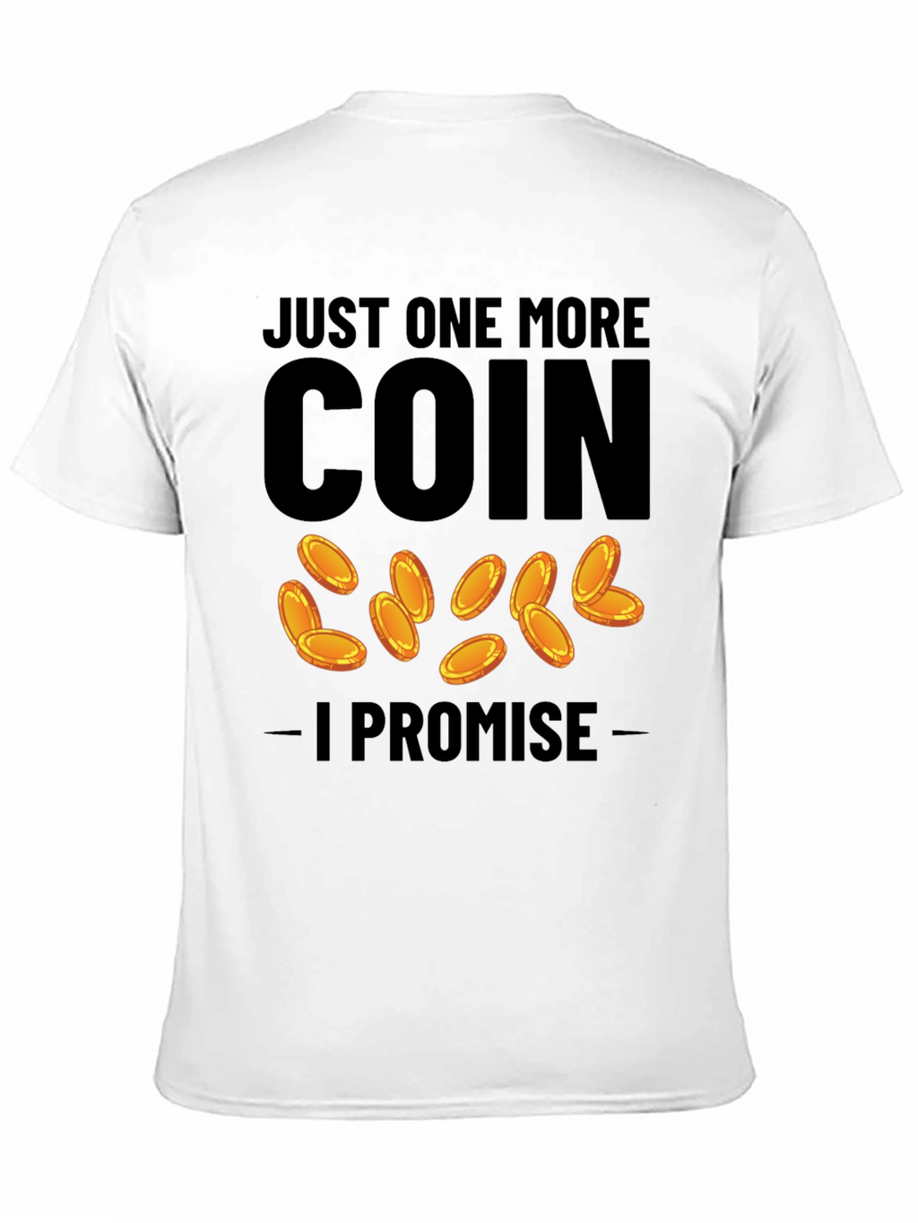 Just One More Coin T-Shirt - Gamer Tee