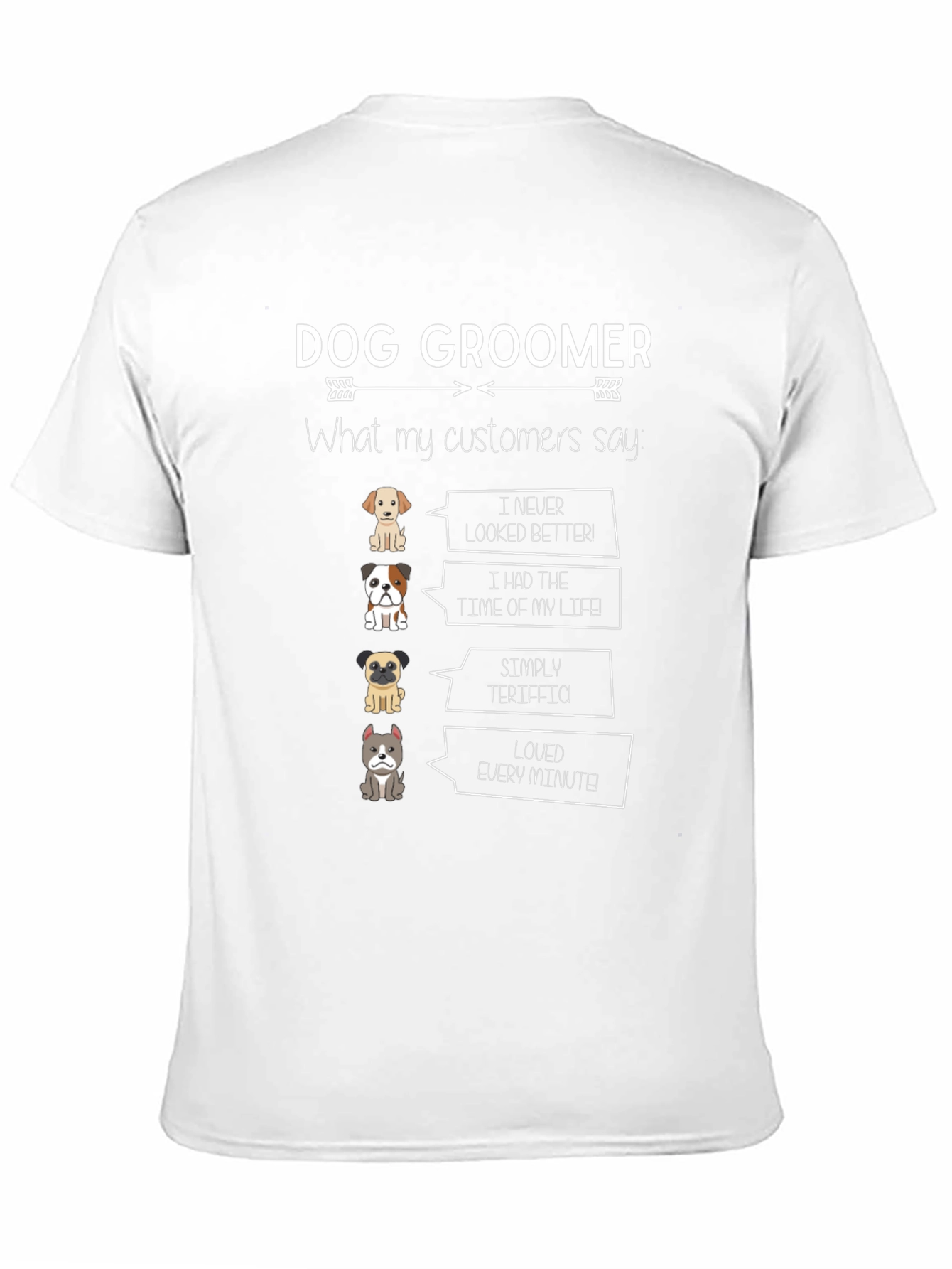 Dog Groomer T-Shirt - Cute Pet Customer Quotes