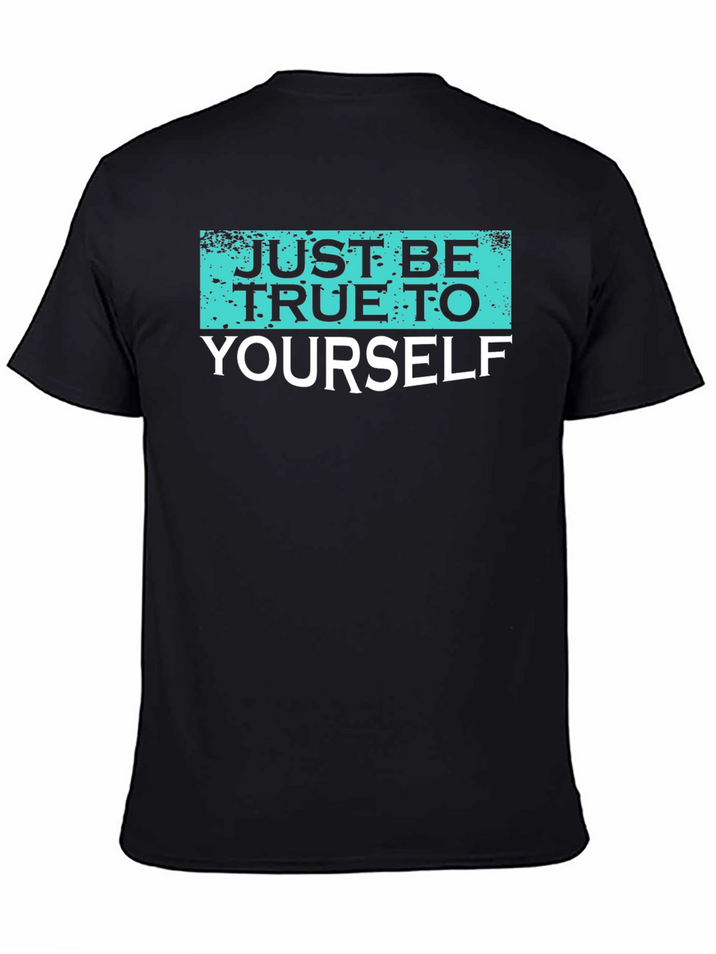 Just Be True To Yourself Graphic Tee