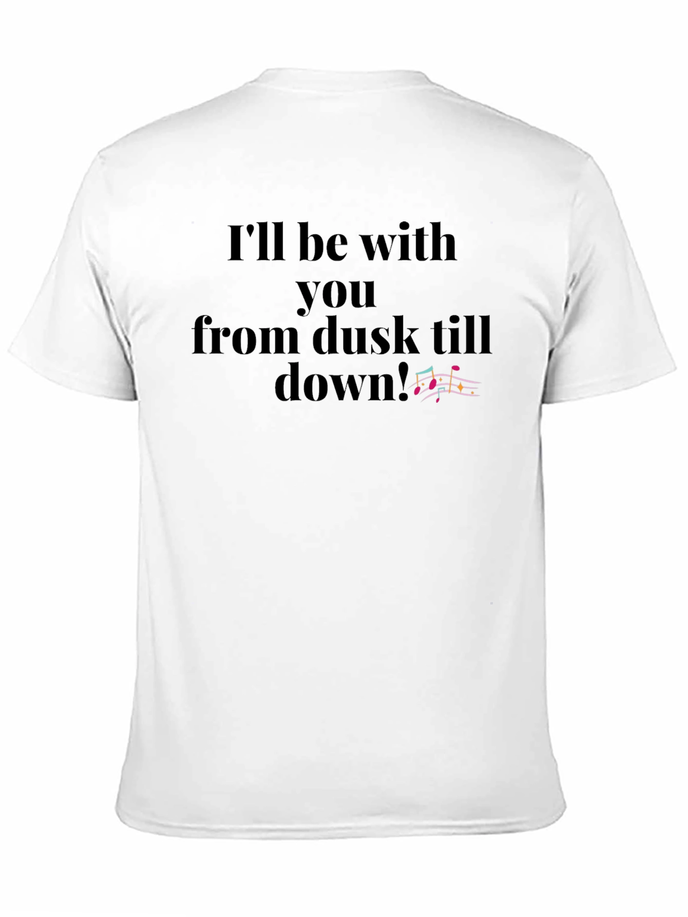 Dusk Till Dawn T-Shirt: Music Notes Design