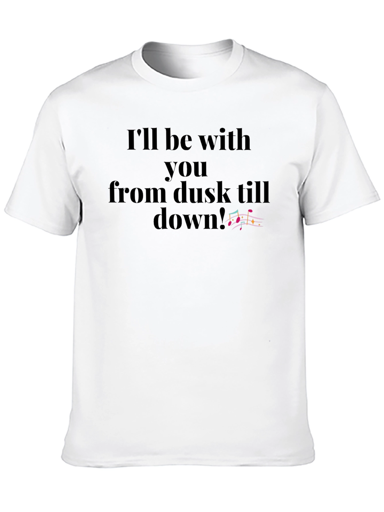 Dusk Till Dawn T-Shirt: Music Notes Design