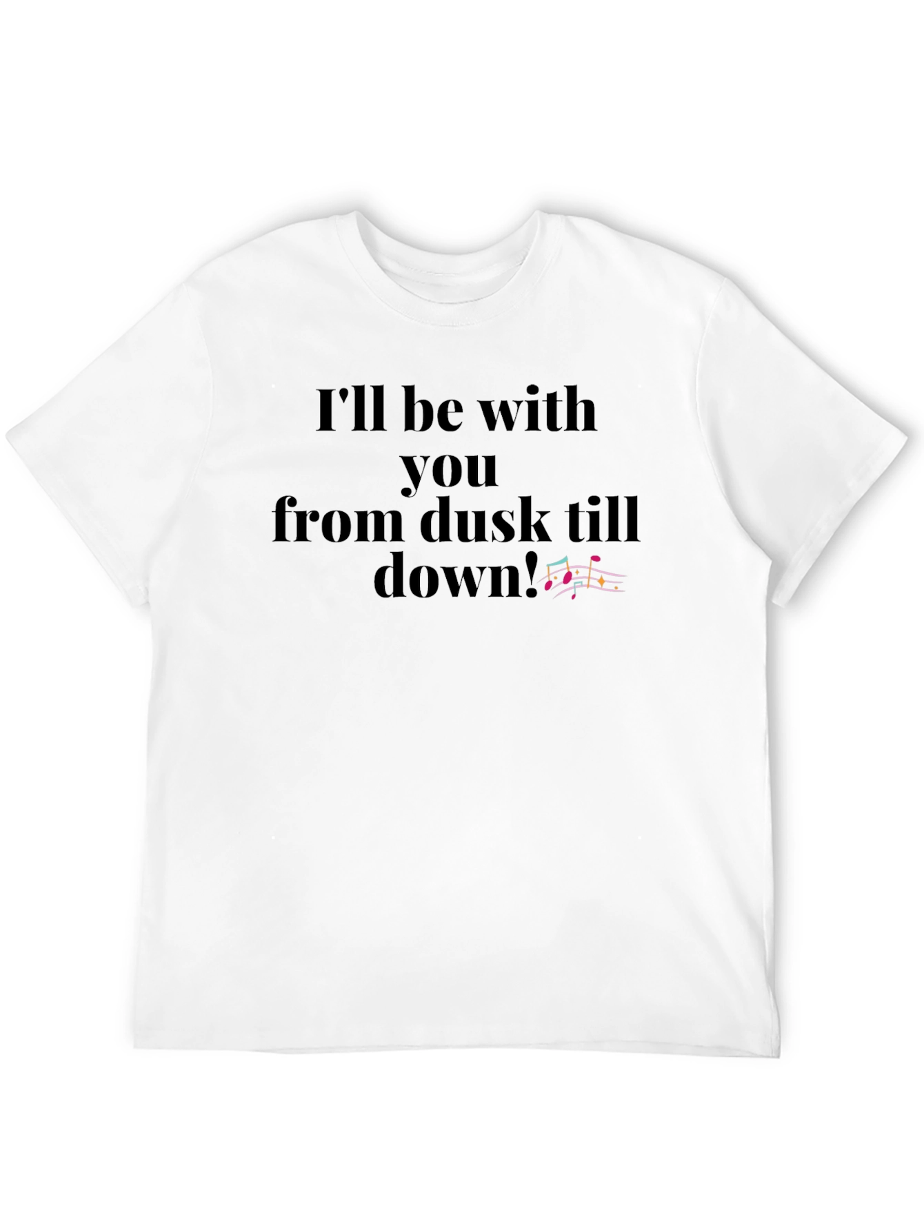 Dusk Till Dawn T-Shirt: Music Notes Design