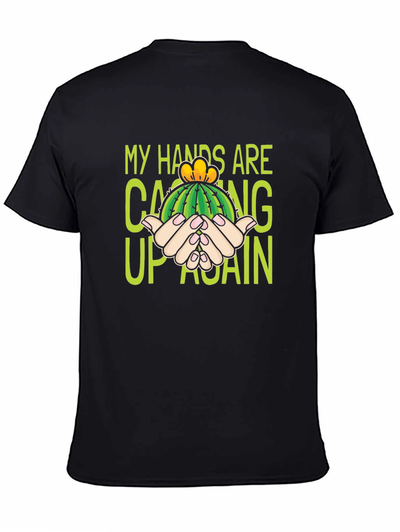 Cactus Pun T-Shirt - My Hands Are Cacting Up Again