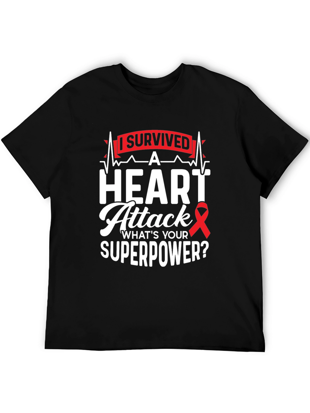 Heart Attack Survivor T-Shirt - Whats Your Superpower?