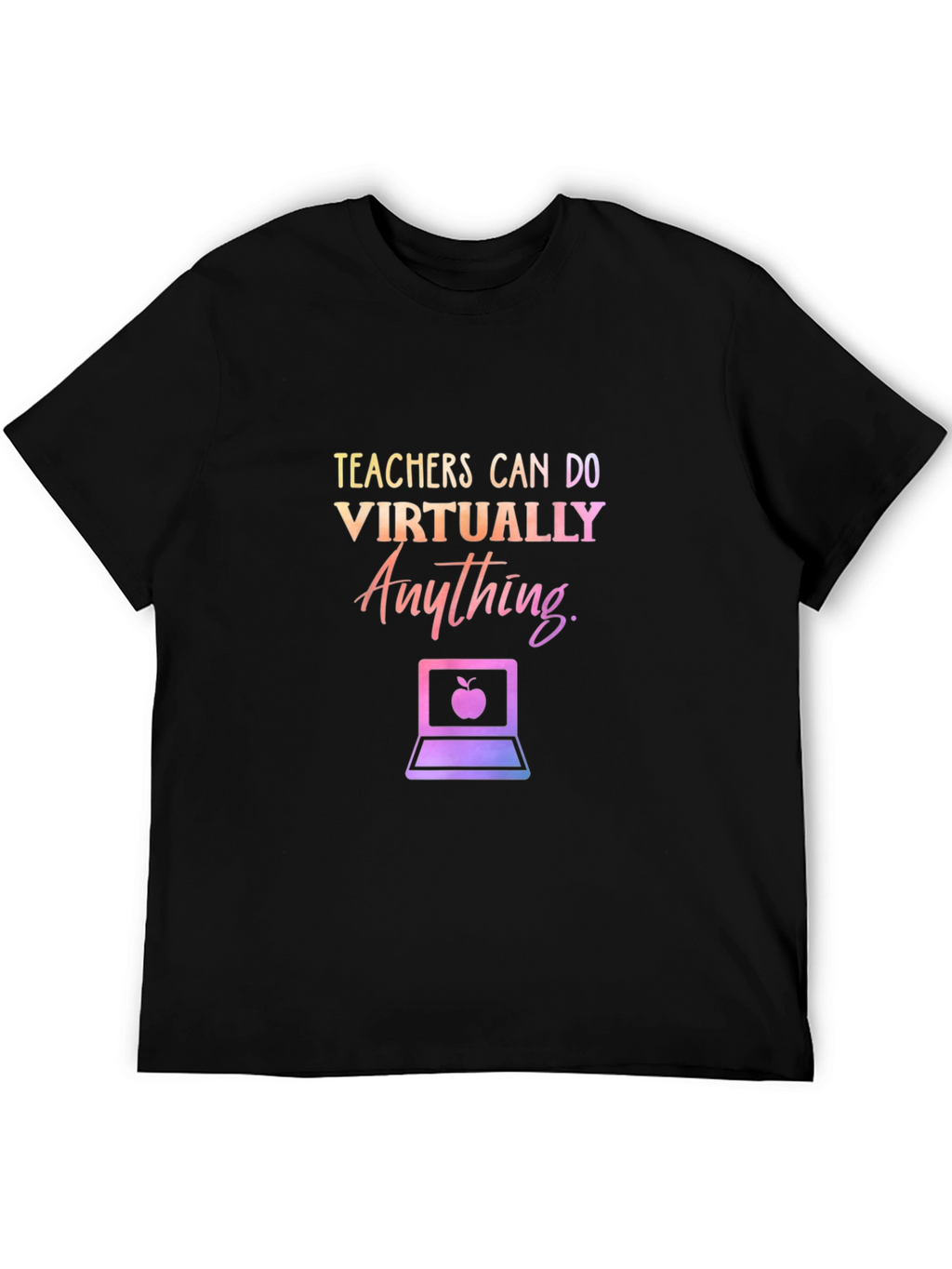 Teachers Can Do Virtually Anything T-Shirt