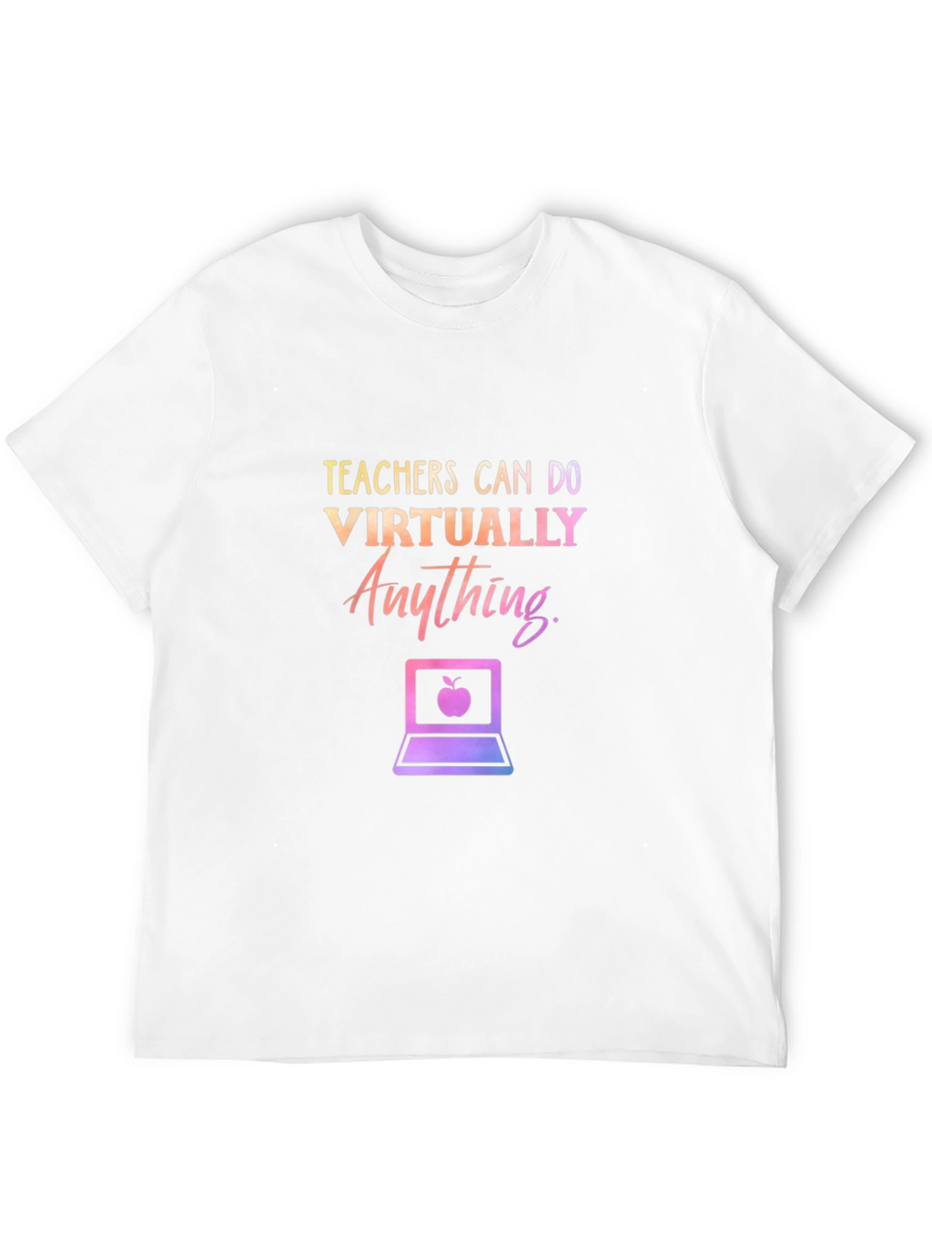 Teachers Can Do Virtually Anything T-Shirt