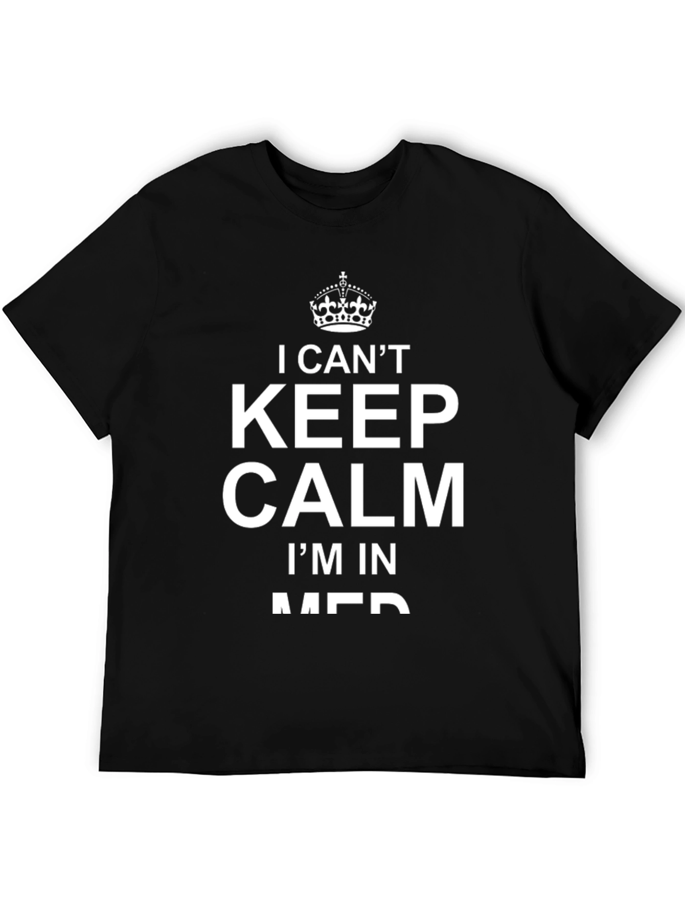 I Cant Keep Calm Im In Med T-Shirt