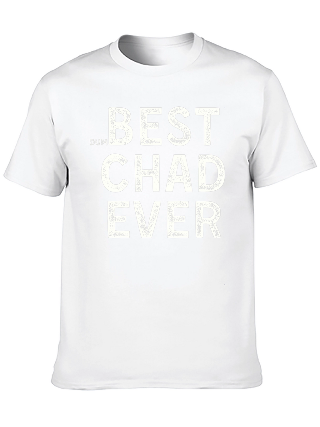 Best Chad Ever T-Shirt - Funny Humor Tee