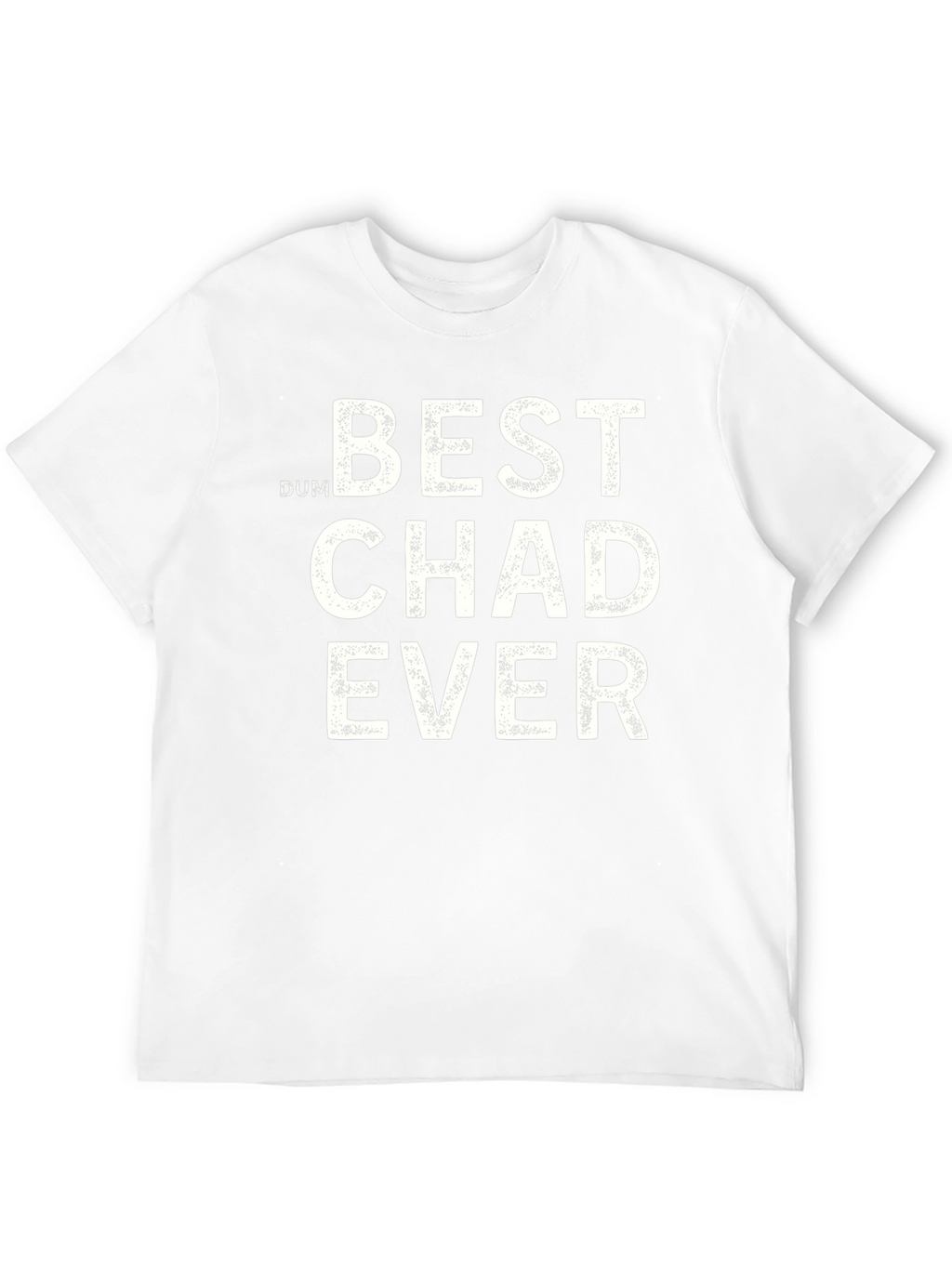 Best Chad Ever T-Shirt - Funny Humor Tee