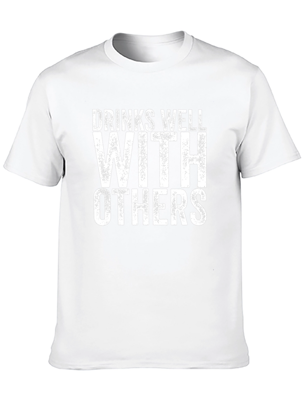 Drinks Well With Others Funny T-Shirt