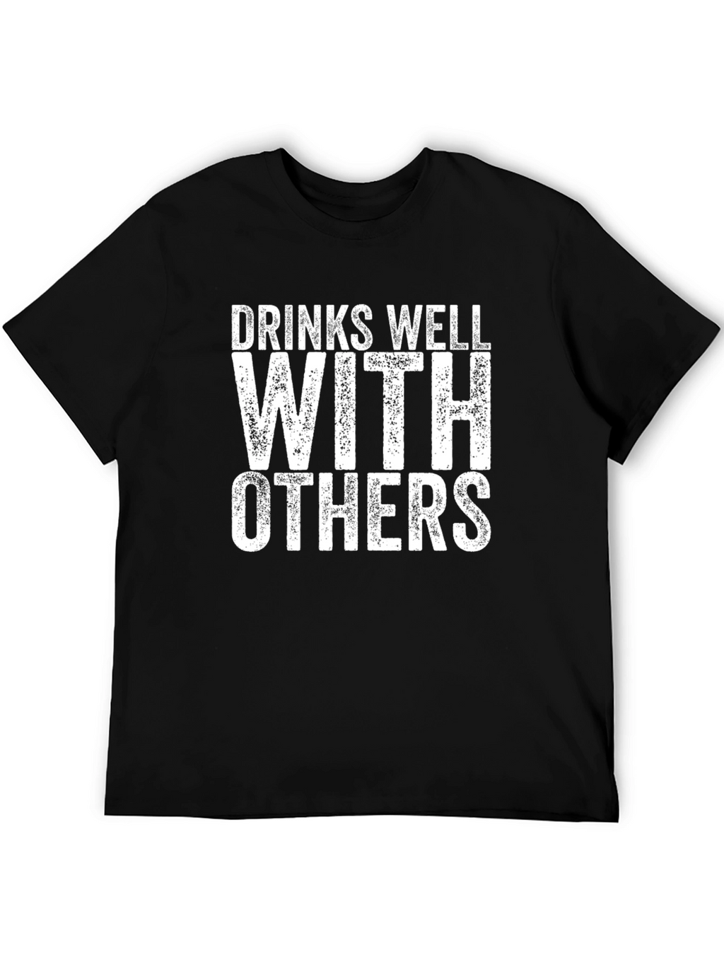 Drinks Well With Others Funny T-Shirt