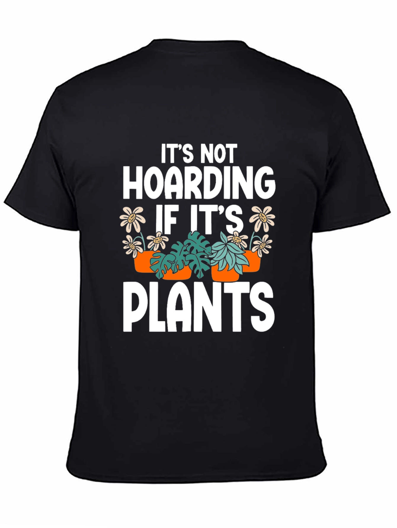 Plant Lover T-Shirt - Its Not Hoarding If Its Plants