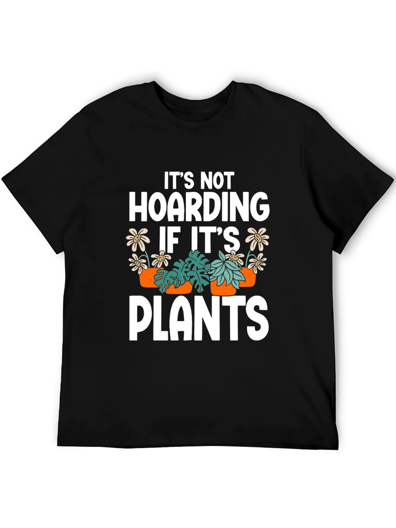 Plant Lover T-Shirt - Its Not Hoarding If Its Plants