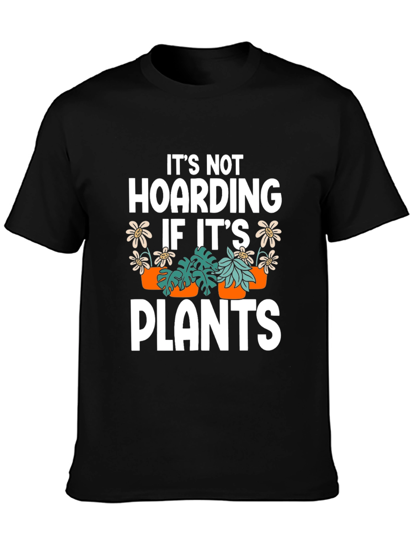 Plant Lover T-Shirt - Its Not Hoarding If Its Plants