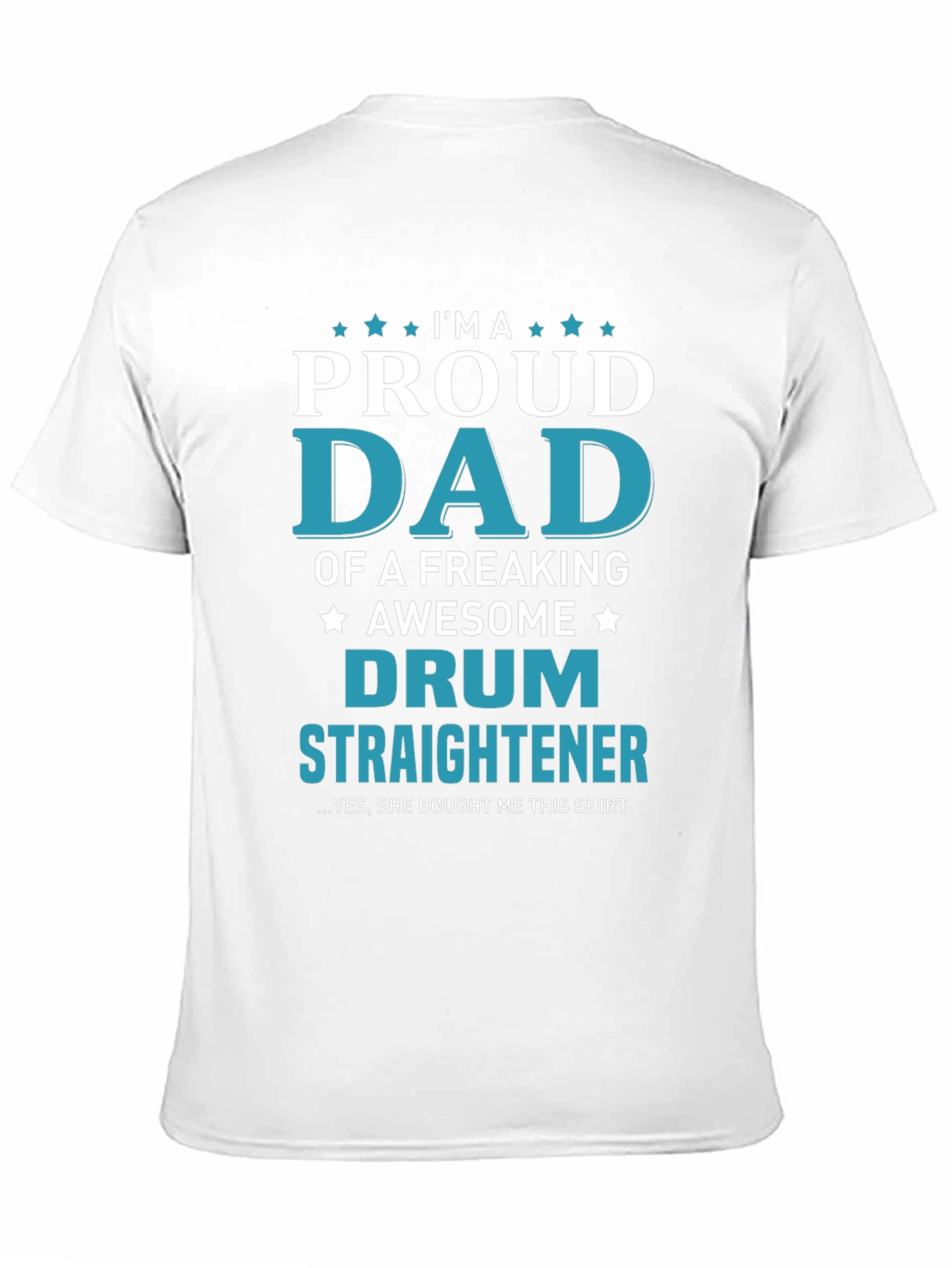 Proud Dad of a Drum Straightener T-Shirt